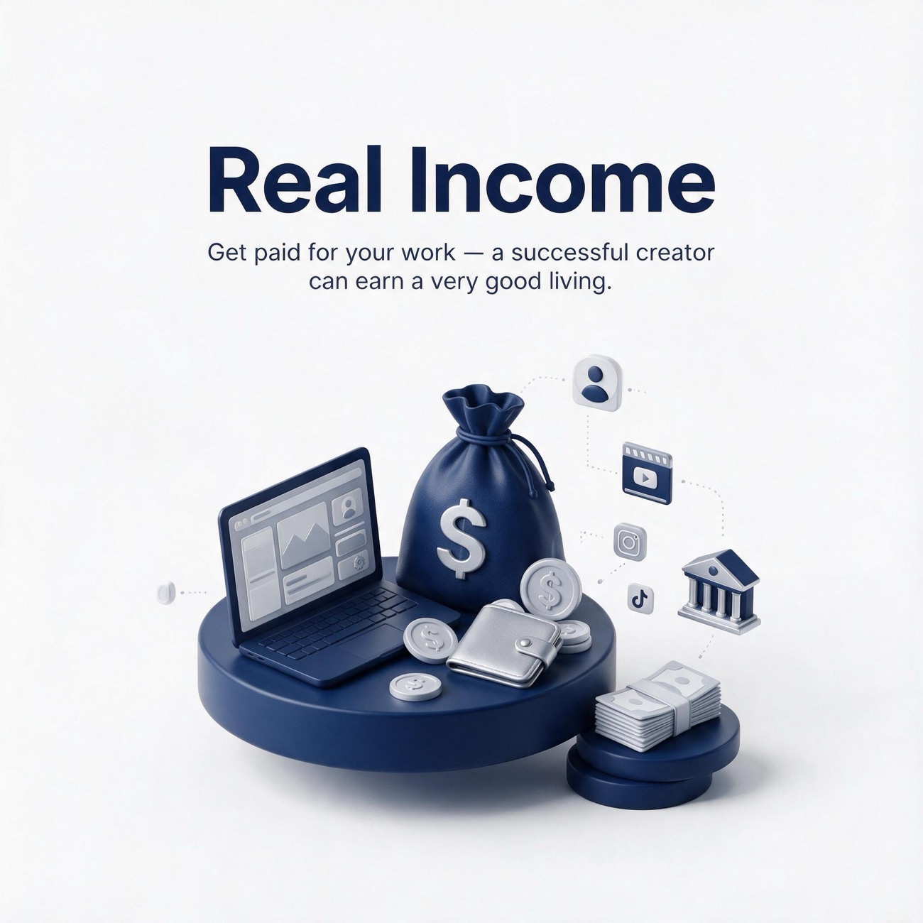 Real income — get paid for your work; a successful creator can earn a very good living